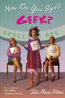 How Do You Spell GEEK? 0316008117 Book Cover