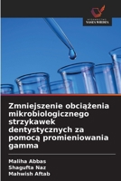 Zmniejszenie obciazenia mikrobiologicznego strzykawek dentystycznych za pomoca promieniowania gamma 6209233740 Book Cover