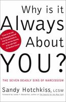 Why Is It Always About You? : The Seven Deadly Sins of Narcissism 0743214285 Book Cover