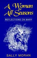 A Woman for All Seasons: Reflections on Mary 0896225313 Book Cover