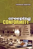 Creeping Conformity: How Canada Became Suburban, 1900-1960 (Themes in Canadian History) 0802084281 Book Cover