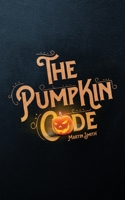The Pumpkin Code: Halloween book for kids aged 9-14 1987617118 Book Cover