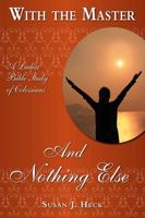 With the Master And Nothing Else 1936141647 Book Cover
