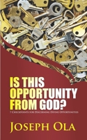 Is This Opportunity From God?: 7 Checkpoints for Discerning Divine Opportunities 1795560770 Book Cover