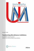 Transforming Microfinance Institutions. A possible way to go for Moroccan Microcredit Associations 3838204948 Book Cover