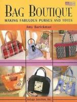 Bag Boutique: Making Fabulous Purses And Totes (That Patchwork Place) 1564776115 Book Cover