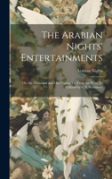 The Arabian Nights' Entertainments: Or, the Thousand and One Nights, Tr. From the Fr. of M. Galland by G.S. Beaumont 1019445424 Book Cover