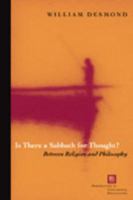 Is There a Sabbath for Thought?: Between Religion and Philosophy (Perspectives in Continental Philosophy) 0823223736 Book Cover