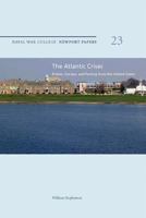 The Atlantic Crises: Britain, Europe, and Parting from the United States: Naval War College Newport Papers 23 1479100404 Book Cover