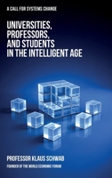 Universities, Professors, and Students in the Intelligent Age: A Call for Systems Change 2970198878 Book Cover