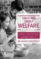 Child and Family Welfare: A Casebook 1516541464 Book Cover