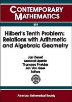 Hilbert's Tenth Problem: Relations With Arithmetic and Algebraic Geometry : Workshop on Hilbert's Tenth Problem : Relations With Arithemtic and Algebraic ... November 2-5 (Contemporary Mathematics) 0821826220 Book Cover