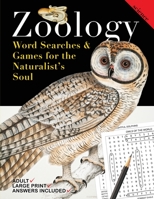 Zoology Word Searches & Games for the Naturalist’s Soul: Natural History Word Search and Large Print, Nature Themed Puzzle Book for Adults who Love Wildlife B09NSNDBVV Book Cover