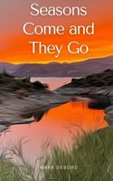 Seasons Come and They Go 939578461X Book Cover