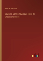 Couleurs, contes nouveaux suivi de Choses anciennes 9357930841 Book Cover