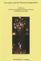 Cervantes and the Pictorial Imagination: A Study on the Power of Images and Images of Power in Works by Cervantes 1611483220 Book Cover