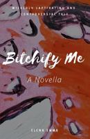 Bitchify Me 1794471340 Book Cover