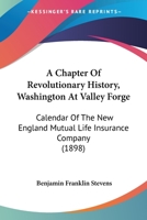 A Chapter Of Revolutionary History, Washington At Valley Forge: Calendar Of The New England Mutual Life Insurance Company 1120111307 Book Cover