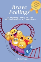 Brave Feelings: A rhyming ride on the rollercoaster of emotions B0F3JJRY6C Book Cover