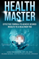 Health Master: Effective Formula To Achieve Desired Results To A Healthier You 1637923856 Book Cover