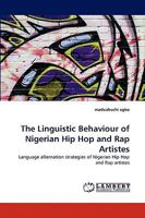 The Linguistic Behaviour of Nigerian Hip Hop and Rap Artistes 3838374762 Book Cover