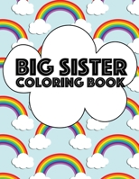 Big Sister Coloring Book: Rainbow New Baby Color Book for Big Sisters Ages 2-6, Perfect Gift for Big Sisters with a New Sibling! 1698824955 Book Cover