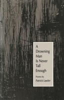 A Drowning Man Is Never Tall Enough (Contemporary Poetry (Univ of Georgia Paperback)) 0820311588 Book Cover