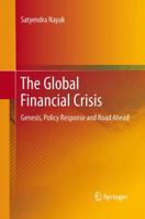 The Global Financial Crisis: Genesis, Policy Response and Road Ahead 8132217187 Book Cover