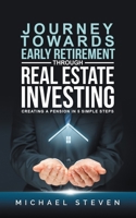 Journey Towards Early Retirement Through Real Estate Investing: Creating A Pension In 5 Simple Steps B08QWBZCXP Book Cover