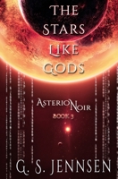 The Stars Like Gods: Asterion Noir Book 3 1732397759 Book Cover