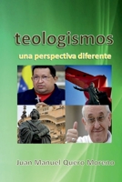 Teologismos: Una perspectiva diferente 1511655658 Book Cover