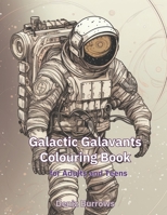 Galactic Galavants Coloring Book: An Astronaut and Space Vehicle Coloring Odyssey B0C1JJZFT9 Book Cover