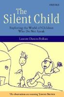 The Silent Child: Exploring the World of Children Who Do Not Speak B00A9RU5B8 Book Cover
