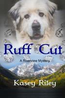Ruff Cut: A Riverview Mystery 0692970053 Book Cover