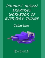 Product Design Exercises Workbook of Everyday Things: Collection B098S12JV6 Book Cover
