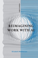 Reimagining Work with AI 1764528204 Book Cover