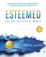 Esteemed: God and His View of Women 164645877X Book Cover