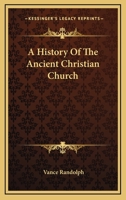 A History Of The Ancient Christian Church 1258992043 Book Cover