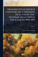 MÃ(c)moires Pour Servir à L'histoire Des à vÃ(c)nemens De La Fin Du Dix-Huitième Siècle Depuis 1760 Jusqu'en 1806-1810 (French Edition) 1023701561 Book Cover