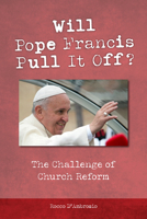 Will Pope Francis Pull It Off?: The Challenge of Church Reform 0814645011 Book Cover