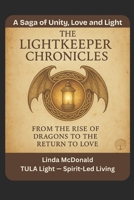 The Lightkeeper Chronicles: A Saga of Unity, Love, and Light B0FPRGH9JF Book Cover