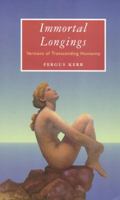 Immortal Longings: Versions of Transcending Humanity 028105004X Book Cover