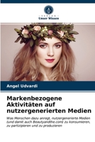 Markenbezogene Aktivitäten auf nutzergenerierten Medien: Was Menschen dazu anregt, nutzergenerierte Medien (und damit auch Beautyandthe.com) zu ... und zu produzieren 6203524212 Book Cover