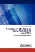 Comparison of SRGMs by using Adaboosting Algorithm: Research on Software Reliability 3659242020 Book Cover