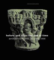 Before and After the End of Time: Architecture and the Year 1000 0807614939 Book Cover