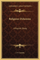Religious Delusions; A Psychic Study 0766131211 Book Cover