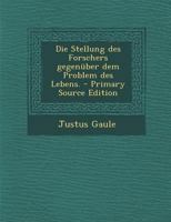 Die Stellung des Forschers gegenüber dem Problem des Lebens. 0341162892 Book Cover