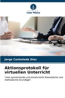 Aktionsprotokoll für virtuellen Unterricht: "eine ausreichende und strukturierte theoretische und methodische Grundlage". (German Edition) B0CLBH9GVH Book Cover