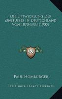 Die Entwicklung Des Zinsfusses In Deutschland Von 1870-1903 (1905) 114882118X Book Cover