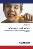 Infant Oral Health Care: A Contemporary Guide Book to Perfect Infant Oral Health Care 3659199141 Book Cover